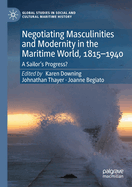 Negotiating Masculinities and Modernity in the Maritime World, 1815-1940: A Sailor's Progress?