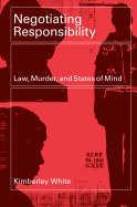 Negotiating Responsibility: Law, Murder, and States of Mind