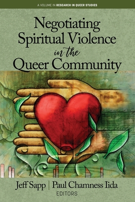 Negotiating Spiritual Violence in the Queer Community - Sapp, Jeff (Editor), and Iida, Paul Chamness (Editor)