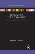 Negotiating the Environment: Civil Society, Globalisation and the UN