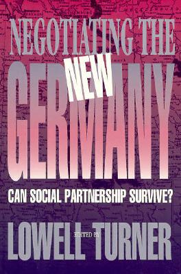 Negotiating the New Germany - Turner, Lowell (Editor)