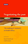 Negotiating the Past: The Making of Memory in South Africa