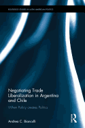 Negotiating Trade Liberalization in Argentina and Chile: When Policy Creates Politics