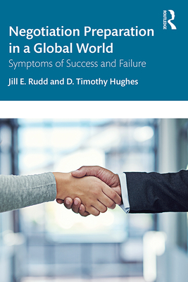 Negotiation Preparation in a Global World: Symptoms of Success and Failure - Rudd, Jill E, and Hughes, D Timothy