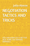 Negotiation Tactics and Tricks: You Can Always Get a Better Deal Using the Harvard Approach