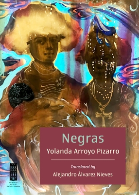 Negras - Pizarro, Yolanda Arroyo, and Cisneros, Odette Casamayor (Preface by), and Nieves, Alejandro lvarez (Translated by)