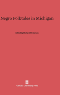 Negro Folktales in Michigan - Dorson, Richard M (Selected by)