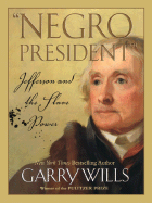 Negro President: Jefferson and the Slave Power - Wills, Garry