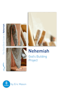Nehemiah: God's Building Project: Eight Studies for Groups or Individuals