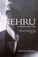 Nehru: A Political Life - Brown, Judith M.