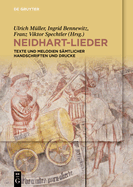 Neidhart-Lieder: Texte Und Melodien S?mtlicher Handschriften Und Drucke