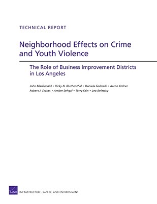 Neigborhood Effects on Crime and Youth Violence: The Role of Business Improvement Districts in Los Angeles - MacDonald, John, and Bluthenthan, Ricky N, and Golinelli, Daniela