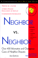 Neighbor Vs. Neighbor: Over 400 Informative and Outrageous Cases of Neighbor Disputes - Warda, Mark, J.D., and Huss, Judge William H, and Summers, Diana Brodman, Atty.