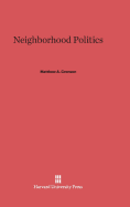 Neighborhood Politics - Crenson, Matthew a