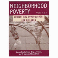 Neighborhood Poverty: Context and Consequences for Children Volume 1 - Brooks-Gunn, Jeanne, Professor (Editor), and Duncan, Greg (Editor), and Aber, J Lawrence (Editor)