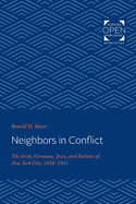Neighbors in Conflict: The Irish, Germans, Jews, and Italians of New York City, 1929-1941