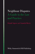 Neighbour Disputes: A Guide to the Law and Practice