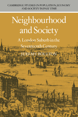 Neighbourhood and Society: A London Suburb in the Seventeenth Century - Boulton, Jeremy