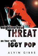 Neighbourhood Threat: On Tour with Iggy Pop
