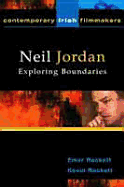 Neil Jordan: Exploring Boundaries - Rockett, Emer, and Rockett, Kevin