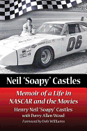 Neil "Soapy" Castles: Memoir of a Life in NASCAR and the Movies