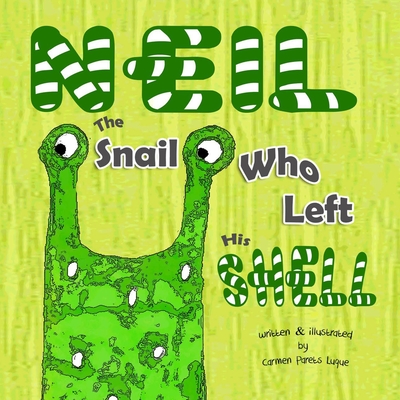 Neil The Snail Who Left His Shell: A Children's Book to Help Boost Self-Esteem, Self-Confidence and Growth Mindset Suitable for Children Ages 4 to 8 - Parets Luque, Carmen