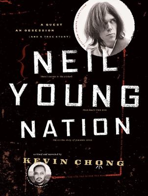 Neil Young Nation: A Quest, an Obsession (and a True Story) - Chong, Kevin