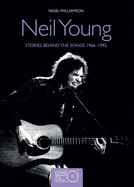 Neil Young: Stories Behind the Songs 1966-1992