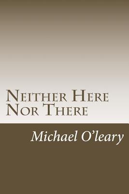 Neither Here Nor There: A tale of two cities - O'Leary, Michael