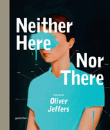 Neither Here Nor There: The Art of Oliver Jeffers