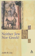 Neither Jew Nor Greek?: Constructing Early Christianity