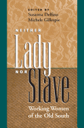 Neither Lady Nor Slave: Working Women of the Old South