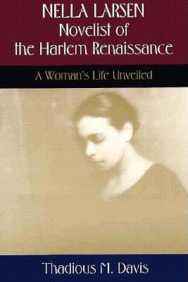 Nella Larsen, Novelist of the Harlem Renaissance: A Woman's Life Unveiled - Davis, Thadious M