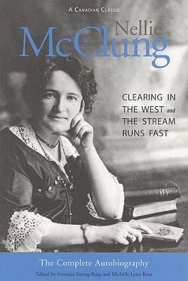 Nellie McClung: The Complete Autobiography - Strong-Boag, Veronica (Editor), and Michelle Lynn Rosa, The Estate of (Editor)
