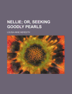 Nellie; Or, Seeking Goodly Pearls