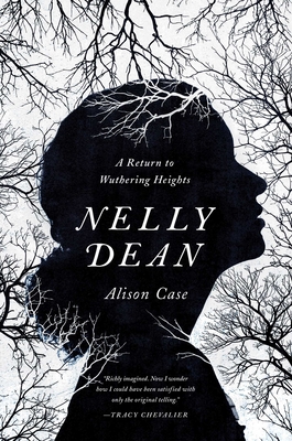 Nelly Dean: A Return to Wuthering Heights - Case, Alison