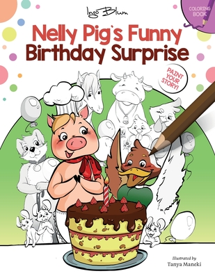Nelly Pig's Funny Birthday Surprise: Coloring Book With Text - Blum, Ingo
