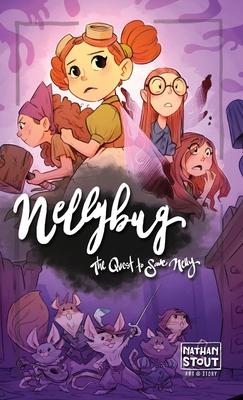 Nellybug: The Quest to Save Nelly - Stout, Nathan a, and Barton, Hillary (Editor)