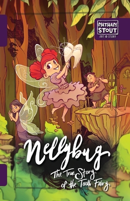Nellybug: The True Story of the Tooth Fairy - Stout, Nathan a, and Barton, Hillary (Editor)