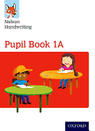 Nelson Handwriting: Year 1/Primary 2: Pupil Book 1A