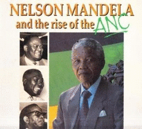 Nelson Mandela and the rise of the ANC