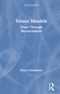 Nelson Mandela: Peace Through Reconciliation