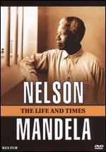 Nelson Mandela: The Life and Times
