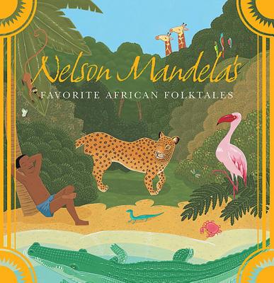 Nelson Mandela's Favorite African Folktales - Mandela, Nelson (Editor)