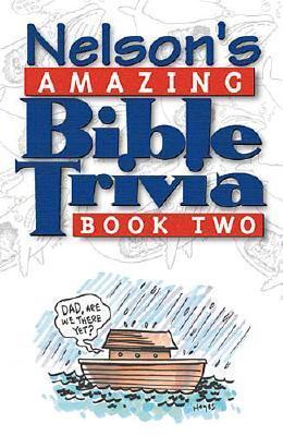 Nelson's Amazing Bible Trivia: Book Two - Nelson Reference Books