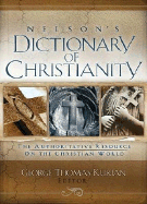 Nelson's Dictionary of Christianity: The Authoritative Resource on the Christian World