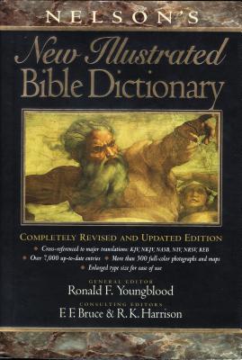 Nelson's New Illustrated Bible Dictionary: Completely Revised and Updated Edition - Nelsonword, and Thomas Nelson Publishers, and Youngblood, Ronald F (Editor)