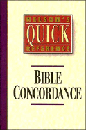 Nelson's Quick Reference Bible Concordance: Nelson's Quick Reference Series