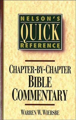 Nelson's Quick Reference Chapter-by-Chapter Bible Commentary: Nelson's Quick Reference Series - Wiersbe, Warren W.