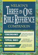 Nelson's Three-In-One Bible Reference Companion - Thomas Nelson Publishers, and Ogilvie, Lloyd John, Dr.